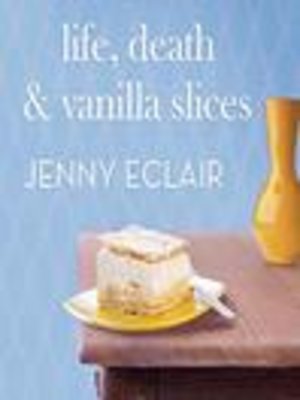 cover image of Life, Death and Vanilla Slices